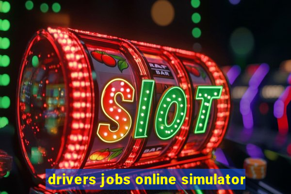 drivers jobs online simulator